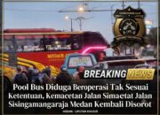 BREAKING NEWS | INTELKRIMINAL.CO.ID Pool Bus Diduga Beroperasi Tak Sesuai Ketentuan, Kemacetan Jalan Sisingamangaraja Medan Kembali Disorot