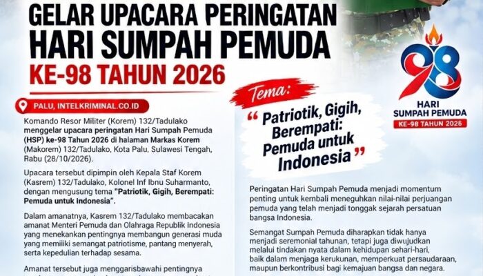 BREAKING NEWS | INTELKRIMINAL.CO.ID  Independen, Tegas, Terpercaya  Korem 132/Tadulako Gelar Upacara Peringatan Hari Sumpah Pemuda ke-98 Tahun 2026